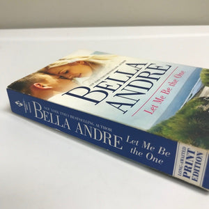 Bella Andre Let Me Be The One Paperback Novel