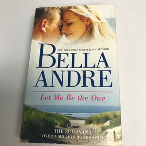 Bella Andre Let Me Be The One Paperback Novel