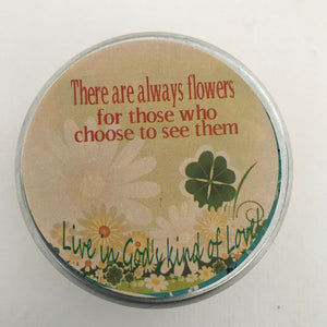 There Are Always Flowers For Those Who Choose To See Them | Inspirational Candle-Chickenmash Farm